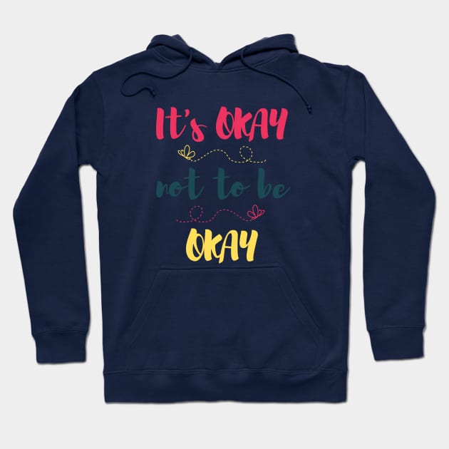 Its okay to not be okay Hoodie by Ally designs 